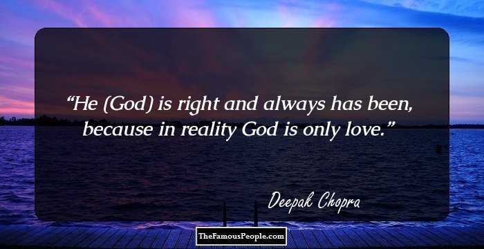 He (God) is right and always has been, because in reality God is only love.