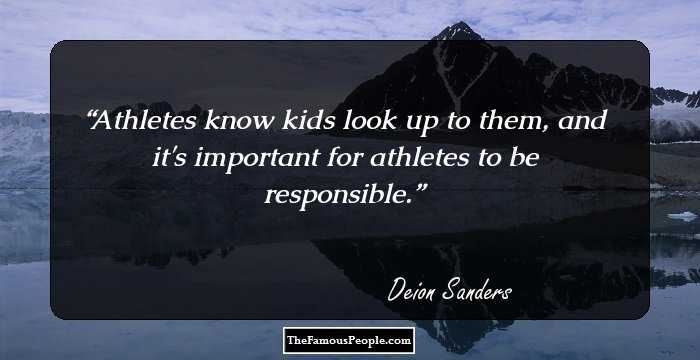Athletes know kids look up to them, and it's important for athletes to be responsible.