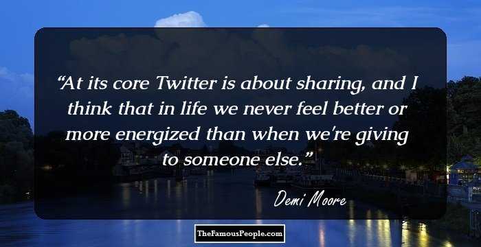At its core Twitter is about sharing, and I think that in life we never feel better or more energized than when we're giving to someone else.
