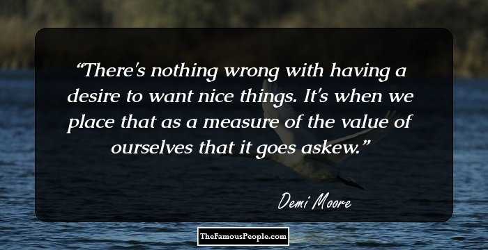 There's nothing wrong with having a desire to want nice things. It's when we place that as a measure of the value of ourselves that it goes askew.
