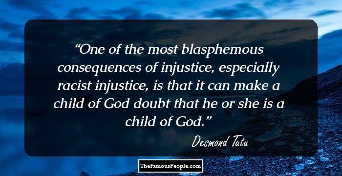 One of the most blasphemous consequences of injustice, especially racist injustice, is that it can make a child of God doubt that he or she is a child of God.