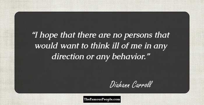 I hope that there are no persons that would want to think ill of me in any direction or any behavior.
