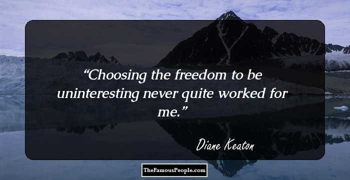 Choosing the freedom to be uninteresting never quite worked for me.