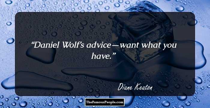 Daniel Wolf’s advice—want what you have.