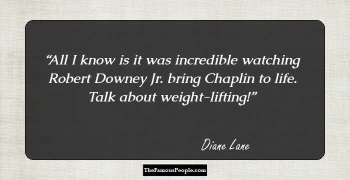 All I know is it was incredible watching Robert Downey Jr. bring Chaplin to life. Talk about weight-lifting!