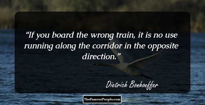 If you board the wrong train, it is no use running along the corridor in the opposite direction.