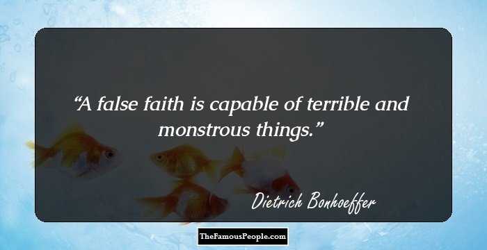 A false faith is capable of terrible and monstrous things.