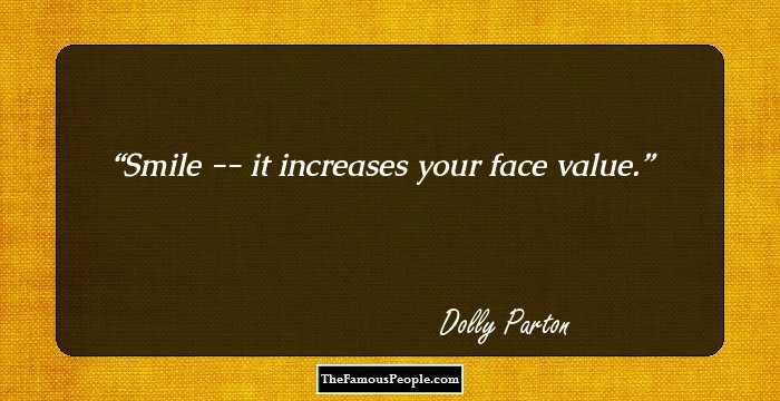 Smile -- it increases your face value.