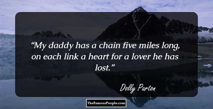 My daddy has a chain five miles long, on each link a heart for a lover he has lost.