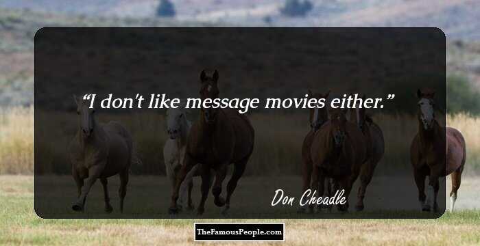I don't like message movies either.