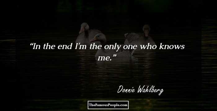 In the end I'm the only one who knows me.