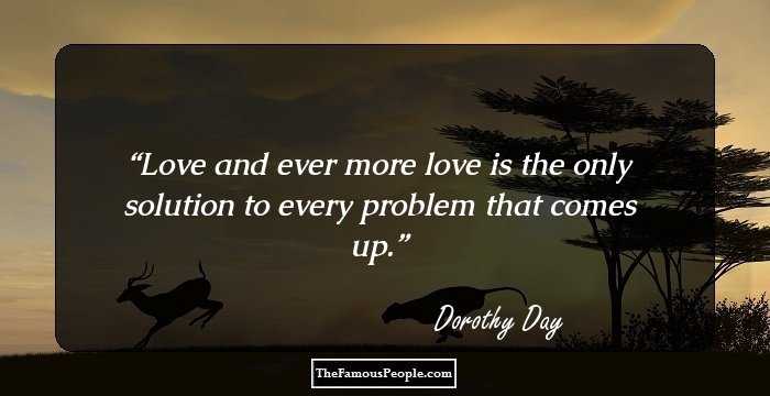 Love and ever more love
is the only solution to every problem that comes up.
