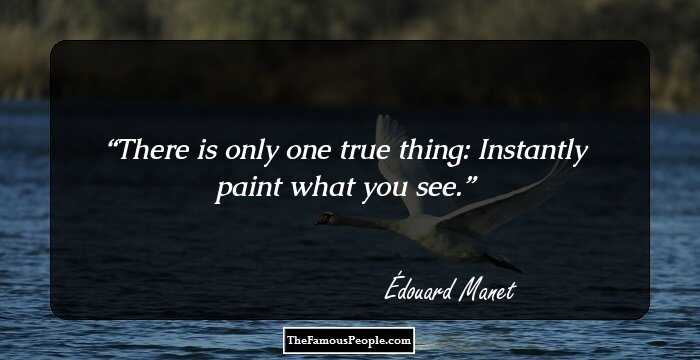 There is only one true thing: Instantly paint what you see.