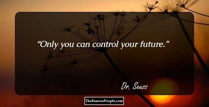 Only you can control your future.