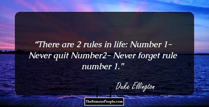 There are 2 rules in life:
Number 1- Never quit
Number2- Never forget rule number 1.