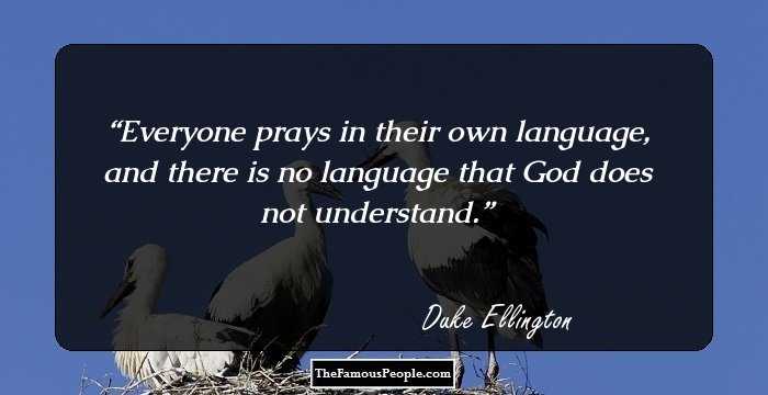 Everyone prays in their own language, and there is no language that God does not understand.