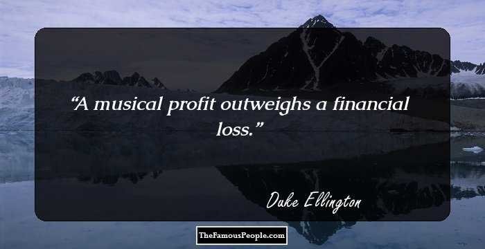 A musical profit outweighs a financial loss.