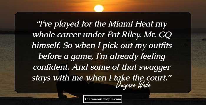 I've played for the Miami Heat my whole career under Pat Riley. Mr. GQ himself. So when I pick out my outfits before a game, I'm already feeling confident. And some of that swagger stays with me when I take the court.