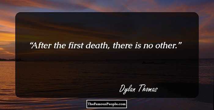 After the first death, there is no other.