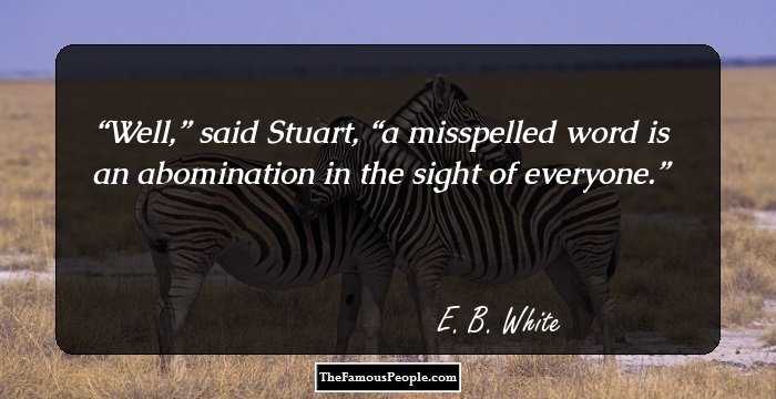 Well,” said Stuart, “a misspelled word is an abomination in the sight of everyone.