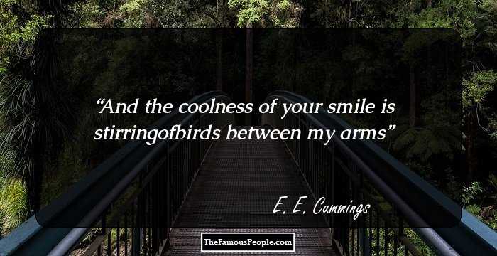 And the coolness of your smile is
 stirringofbirds between my arms