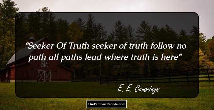 Seeker Of Truth

seeker of truth

follow no path
all paths lead where

truth is here