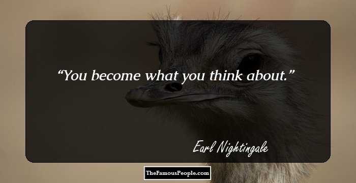 You become what you think about.