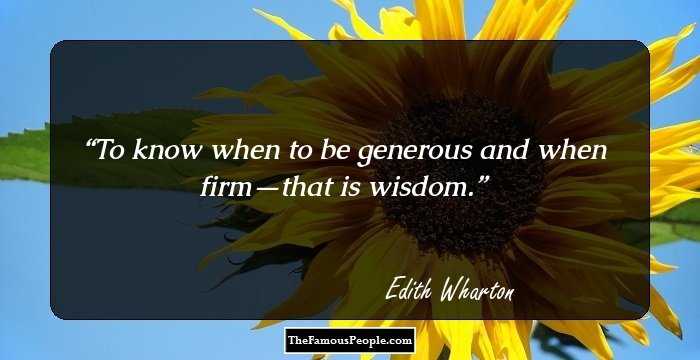 To know when to be generous and when firm—that is wisdom.