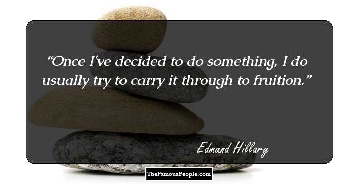 Once I've decided to do something, I do usually try to carry it through to fruition.