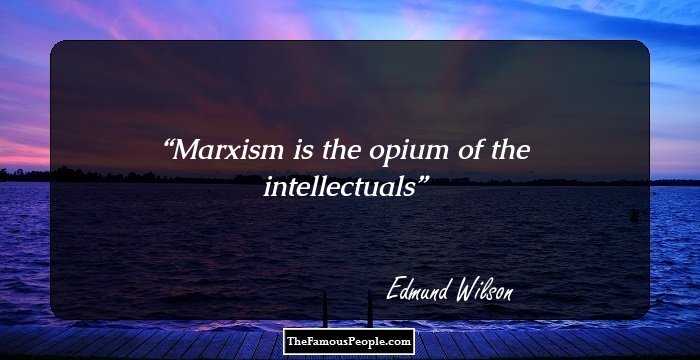 Marxism is the opium of the intellectuals