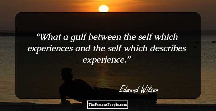 What a gulf between the self which experiences and the self which describes experience.