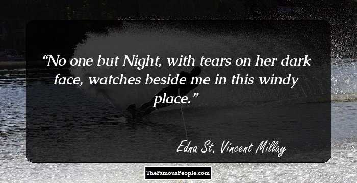 No one but Night, with tears on her dark face, watches beside me in this windy place.