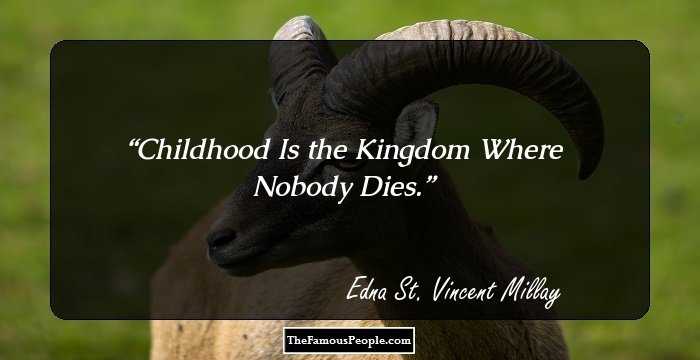 Childhood Is the Kingdom Where Nobody Dies.