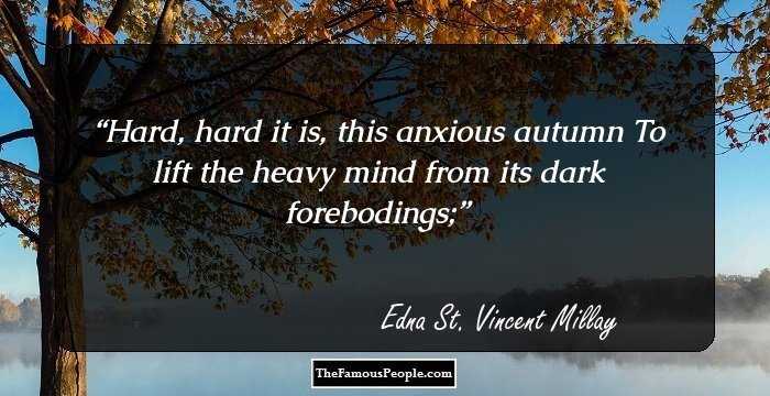 Hard, hard it is, this anxious autumn
To lift the heavy mind from its dark forebodings;