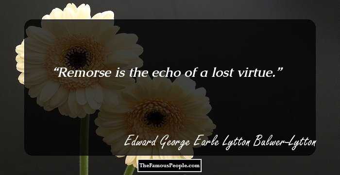 Remorse is the echo of a lost virtue.