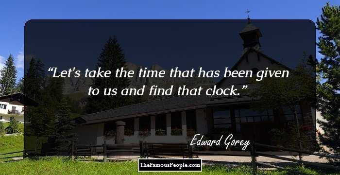 Let's take the time that has been given to us and find that clock.