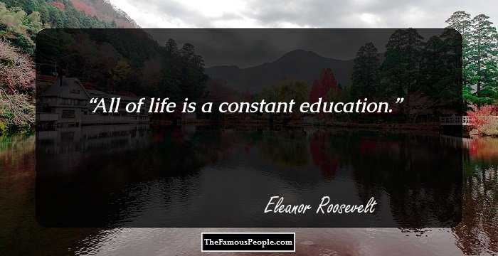 All of life is a constant education.