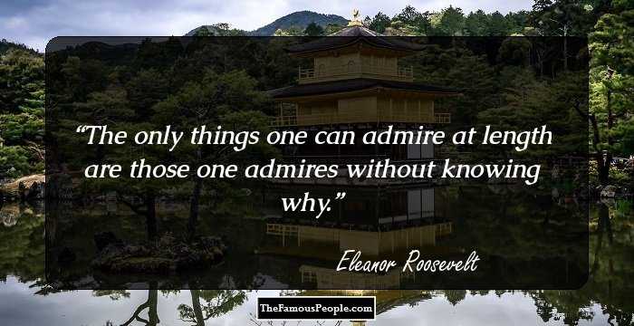 The only things one can admire at length are those one admires without knowing why.