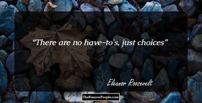 There are no have-to's, just choices
