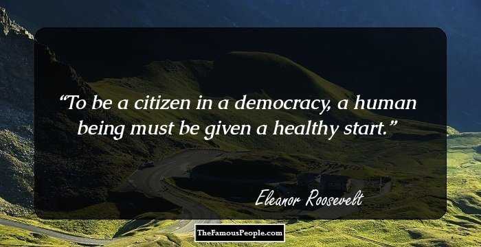 To be a citizen in a democracy, a human being must be given a healthy start.