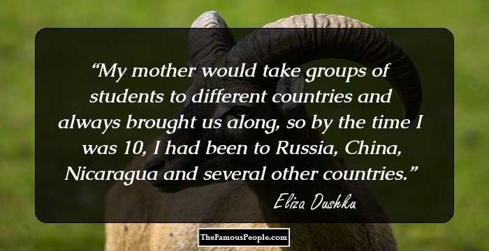 My mother would take groups of students to different countries and always brought us along, so by the time I was 10, I had been to Russia, China, Nicaragua and several other countries.