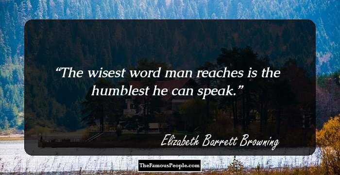 The wisest word man reaches is the humblest he can speak.