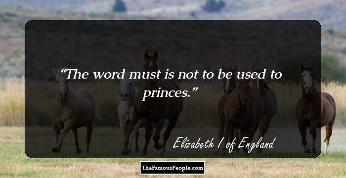 The word must is not to be used to princes.