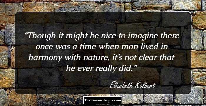 30 Elizabeth Kolbert Quotes That Throw Light On Human Evolution And Life