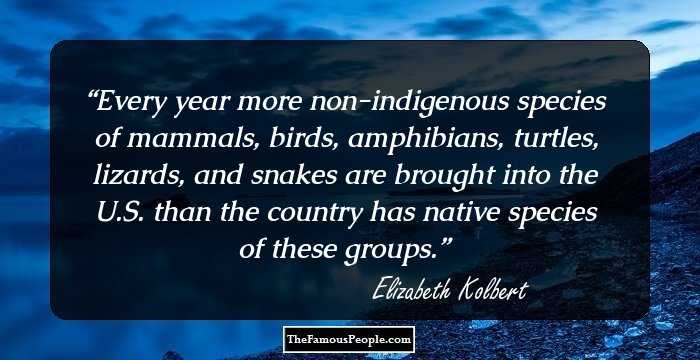 Every year more non-indigenous species of mammals, birds, amphibians, turtles, lizards, and snakes are brought into the U.S. than the country has native species of these groups.