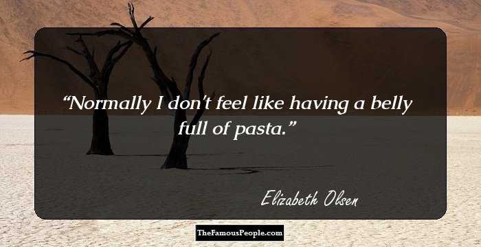 Normally I don't feel like having a belly full of pasta.