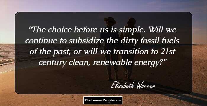 The choice before us is simple. Will we continue to subsidize the dirty fossil fuels of the past, or will we transition to 21st century clean, renewable energy?
