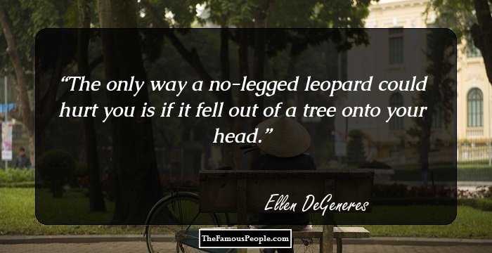 The only way a no-legged leopard could hurt you is if it fell out of a tree onto your head.