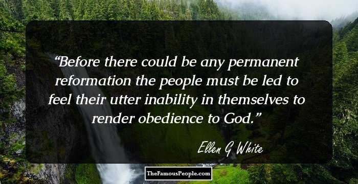 Before there could be any permanent reformation the people must be led to feel their utter inability in themselves to render obedience to God.