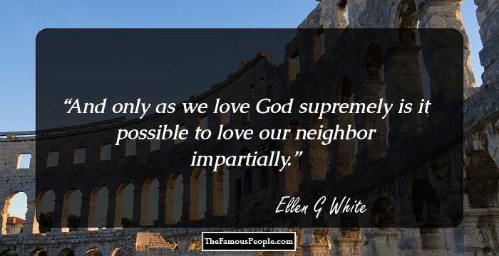And only as we love God supremely is it possible to love our neighbor impartially.